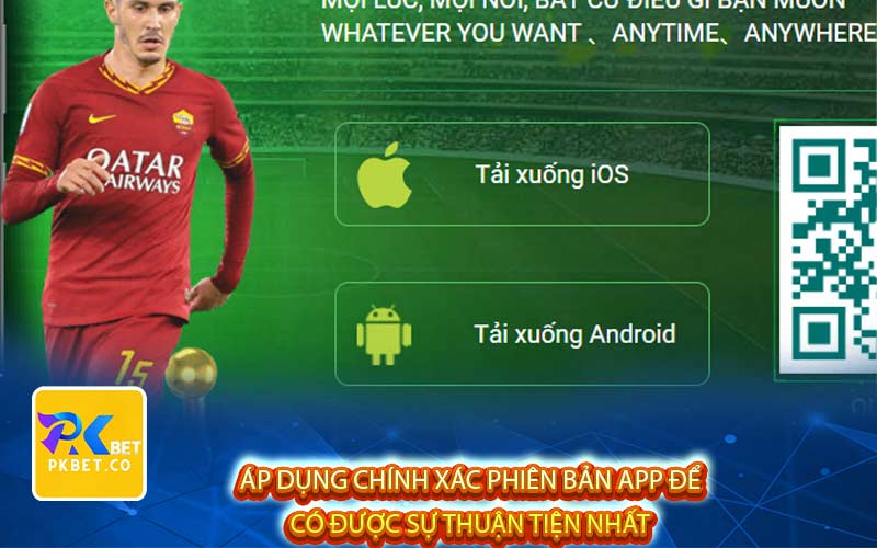 Áp dụng chính xác phiên bản app để
 có được sự thuận tiện nhất 